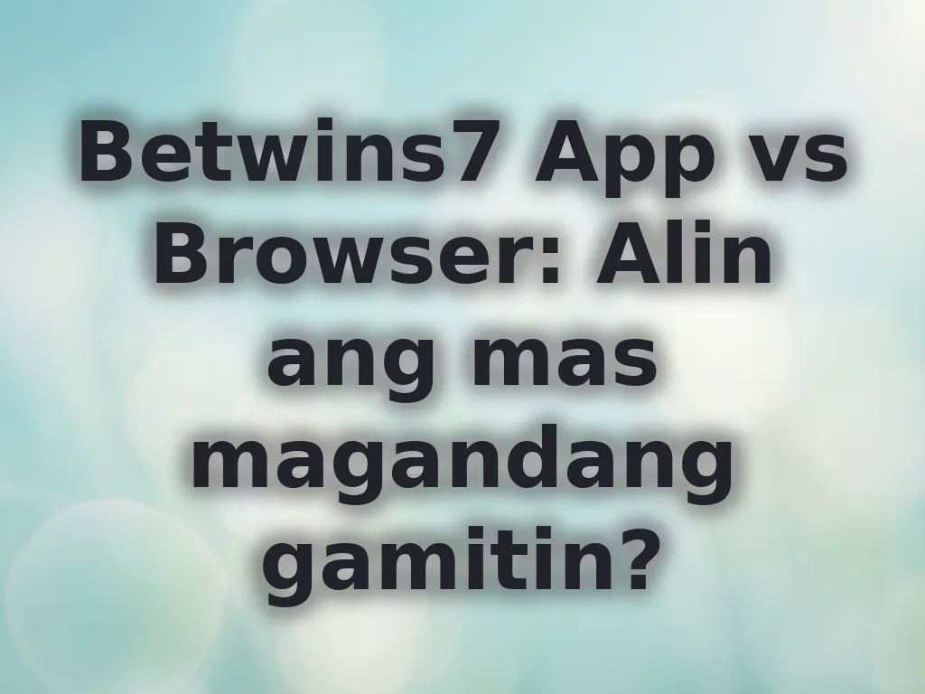 App vs Browser comparison